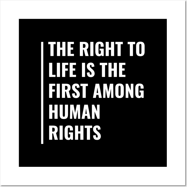 Right To Life Is First Among Human Rights. Civil Rights Wall Art by kamodan